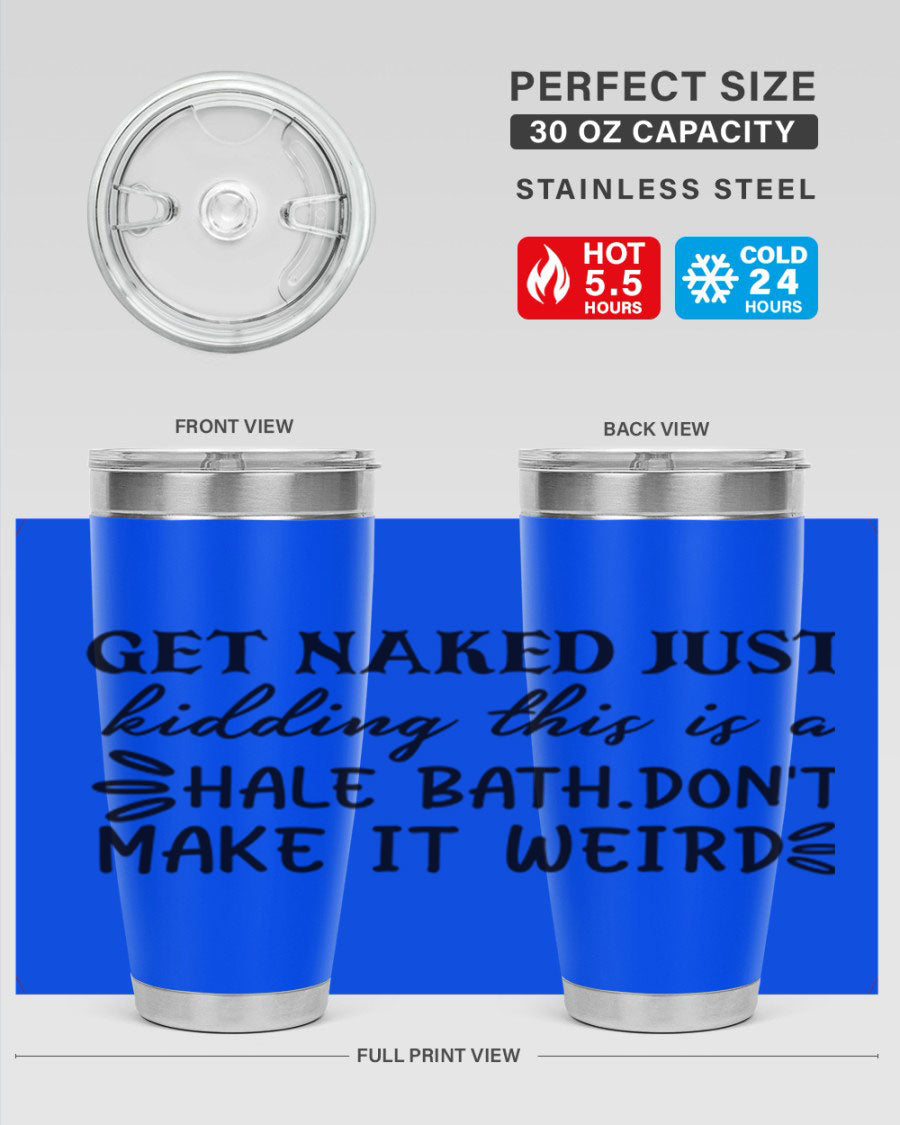 Get Naked Just Kidding Hale Bath Tumbler in stainless steel with humorous print, designed for hot and cold beverages.