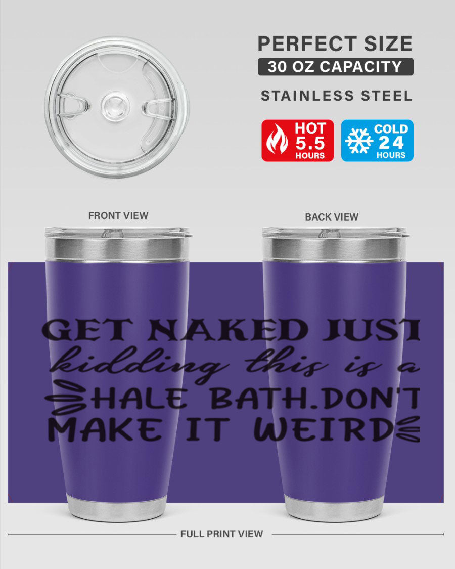 Get Naked Just Kidding Hale Bath Tumbler in stainless steel with humorous print, designed for hot and cold beverages.