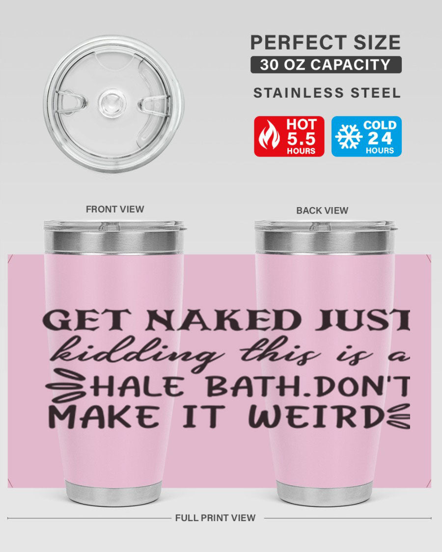 Get Naked Just Kidding Hale Bath Tumbler in stainless steel with humorous print, designed for hot and cold beverages.