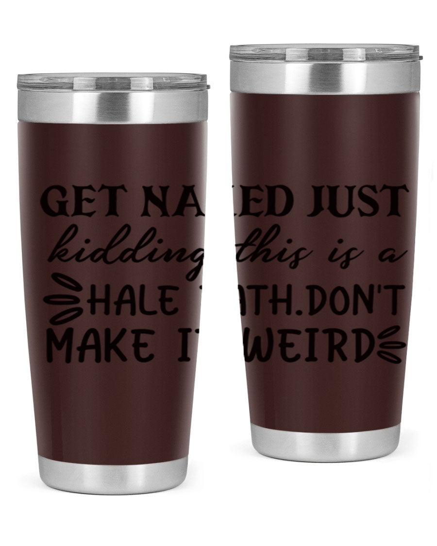 Get Naked Just Kidding Hale Bath Tumbler in stainless steel with humorous print, designed for hot and cold beverages.