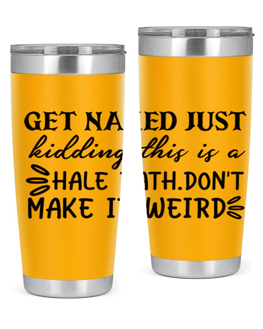 Get Naked Just Kidding Hale Bath Tumbler in stainless steel with humorous print, designed for hot and cold beverages.
