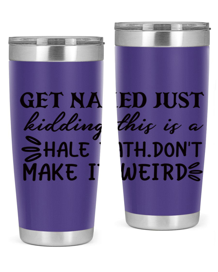 Get Naked Just Kidding Hale Bath Tumbler in stainless steel with humorous print, designed for hot and cold beverages.