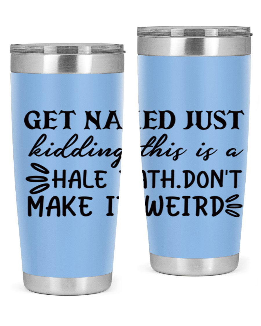 Get Naked Just Kidding Hale Bath Tumbler in stainless steel with humorous print, designed for hot and cold beverages.