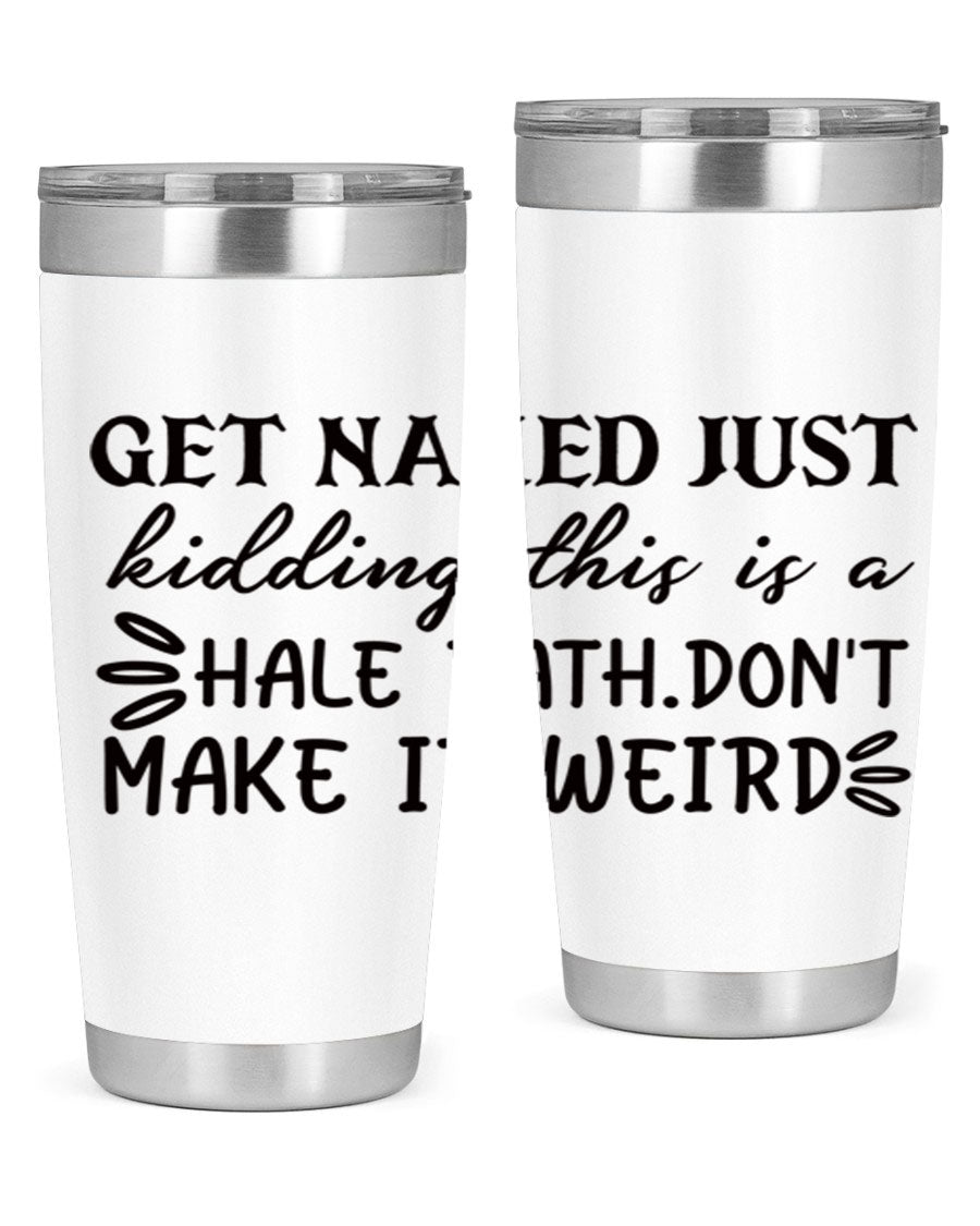 Get Naked Just Kidding Hale Bath Tumbler in stainless steel with humorous print, designed for hot and cold beverages.
