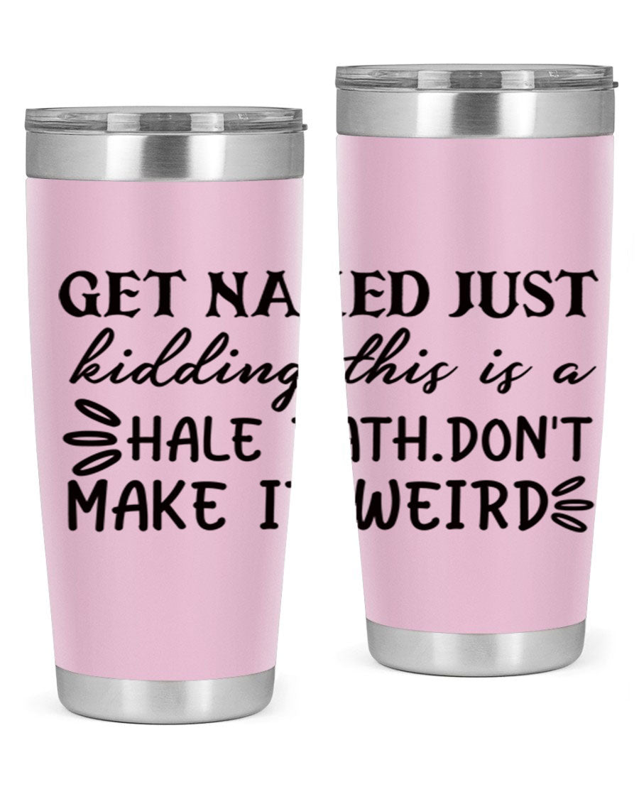Get Naked Just Kidding Hale Bath Tumbler in stainless steel with humorous print, designed for hot and cold beverages.