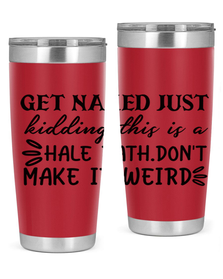 Get Naked Just Kidding Hale Bath Tumbler in stainless steel with humorous print, designed for hot and cold beverages.