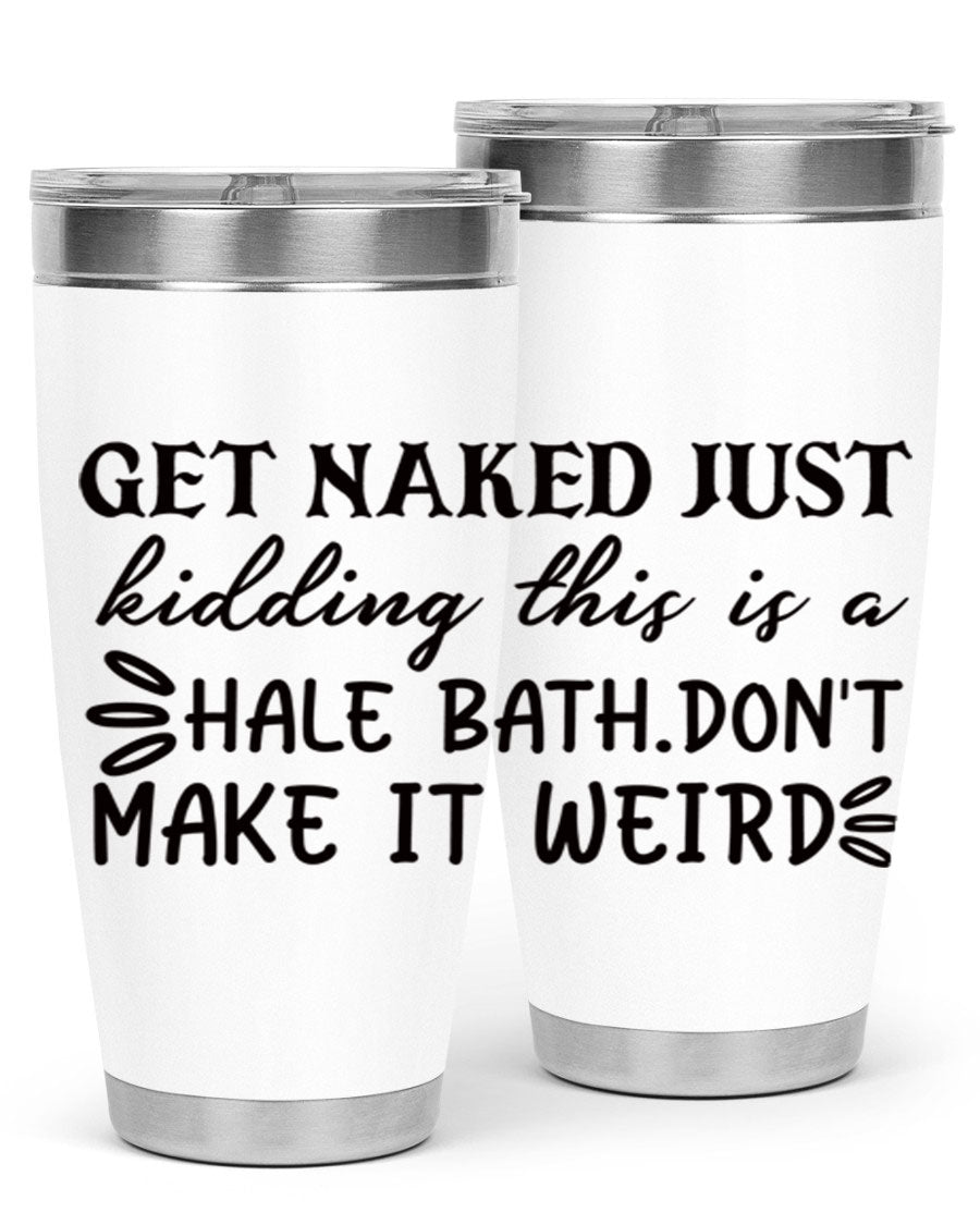 Get Naked Just Kidding Hale Bath Tumbler in stainless steel with humorous print, designed for hot and cold beverages.