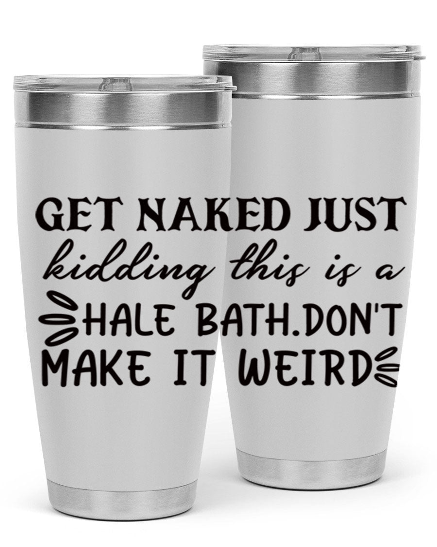 Get Naked Just Kidding Hale Bath Tumbler in stainless steel with humorous print, designed for hot and cold beverages.