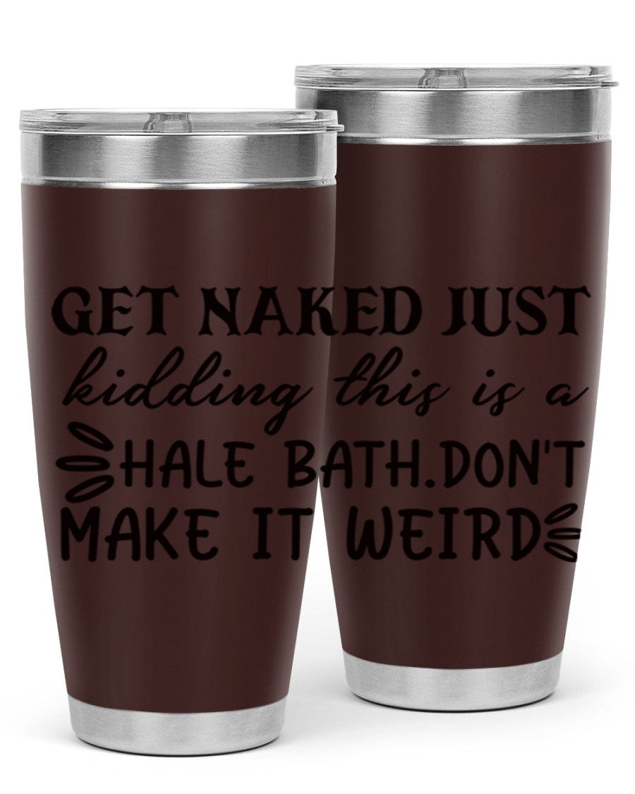 Get Naked Just Kidding Hale Bath Tumbler in stainless steel with humorous print, designed for hot and cold beverages.