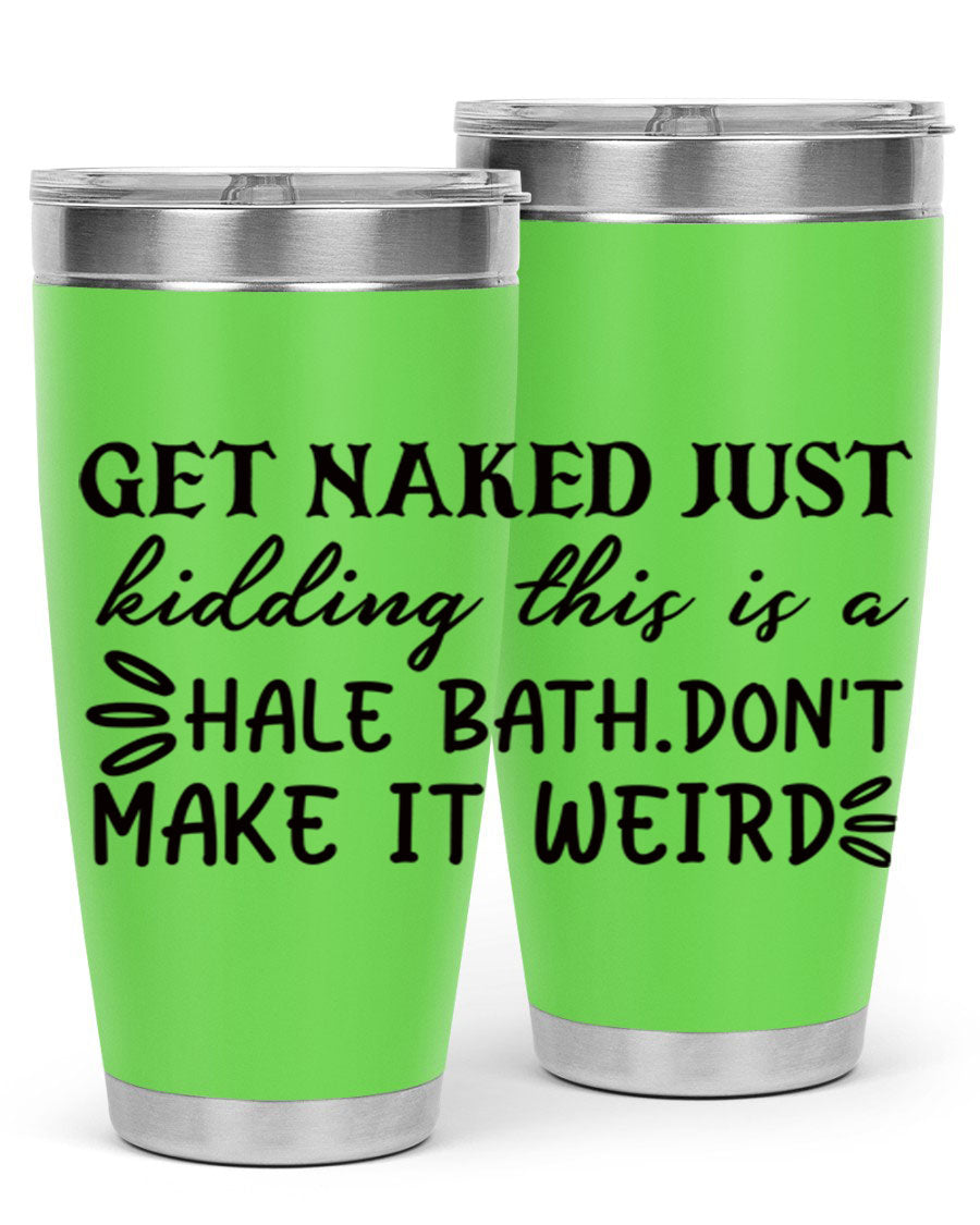 Get Naked Just Kidding Hale Bath Tumbler in stainless steel with humorous print, designed for hot and cold beverages.