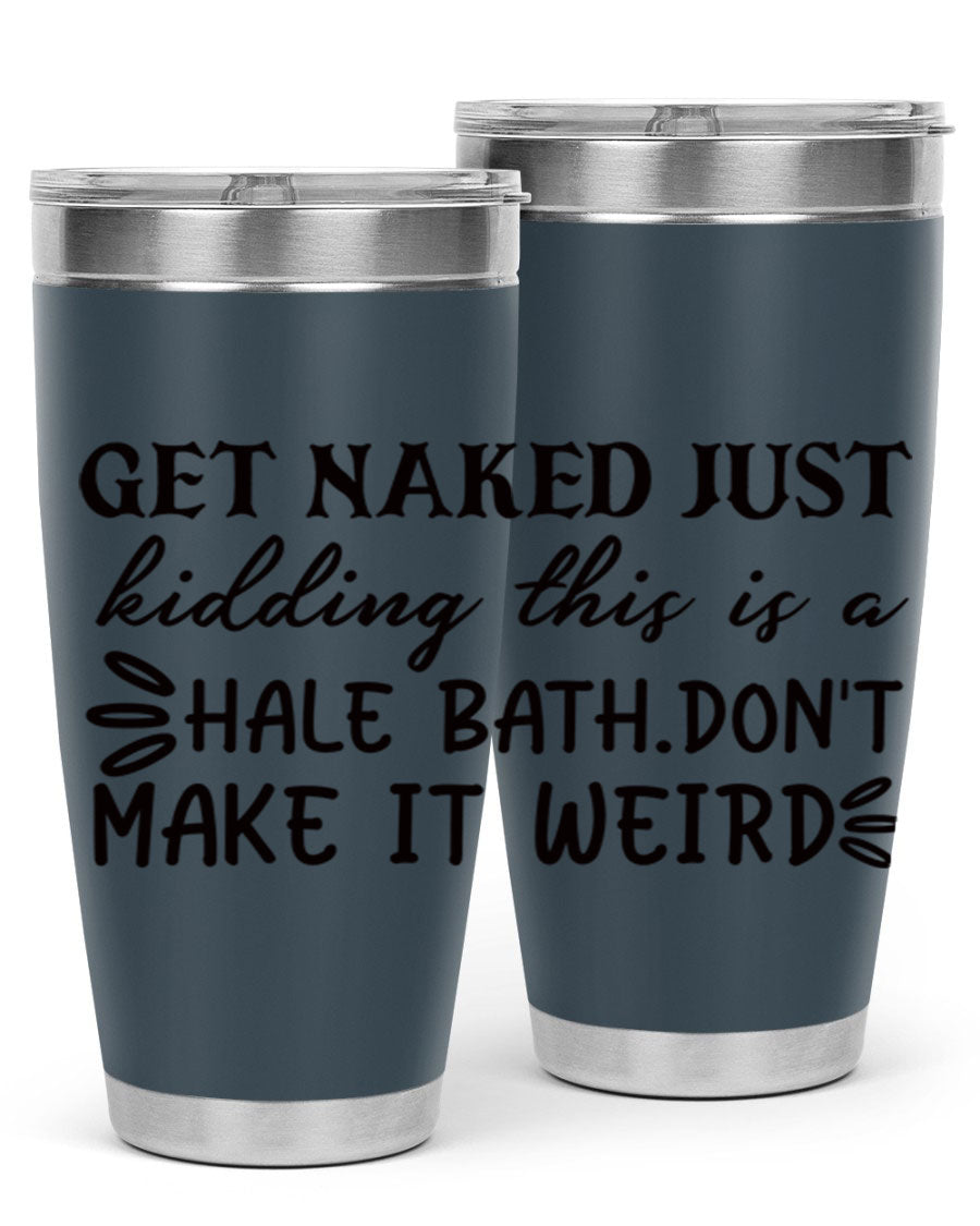 Get Naked Just Kidding Hale Bath Tumbler in stainless steel with humorous print, designed for hot and cold beverages.