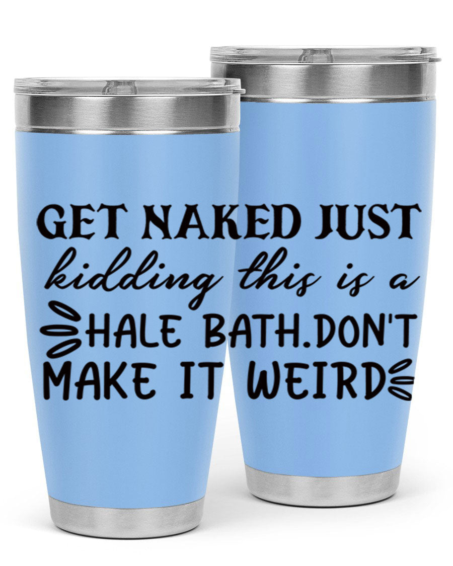 Get Naked Just Kidding Hale Bath Tumbler in stainless steel with humorous print, designed for hot and cold beverages.