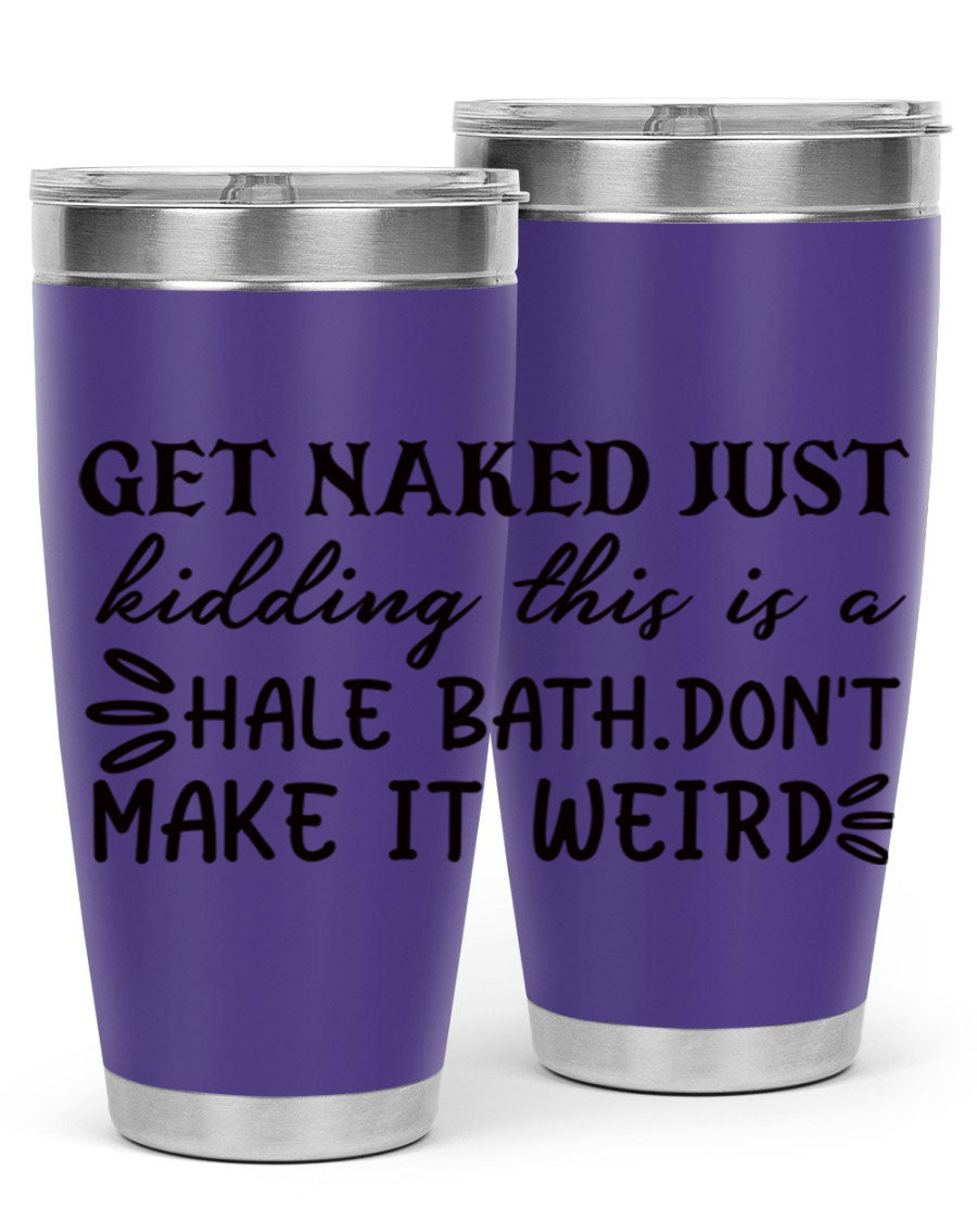 Get Naked Just Kidding Hale Bath Tumbler in stainless steel with humorous print, designed for hot and cold beverages.