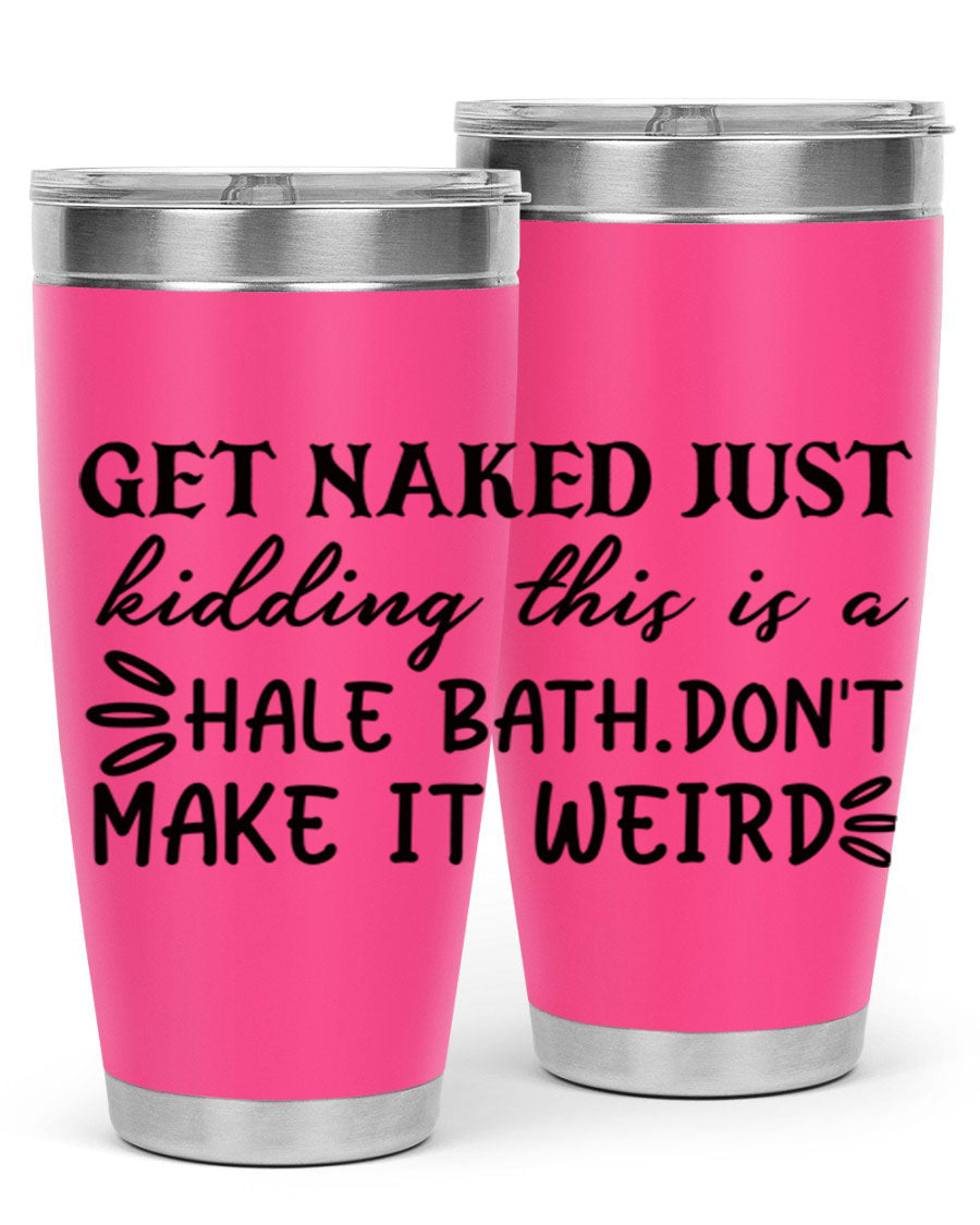 Get Naked Just Kidding Hale Bath Tumbler in stainless steel with humorous print, designed for hot and cold beverages.
