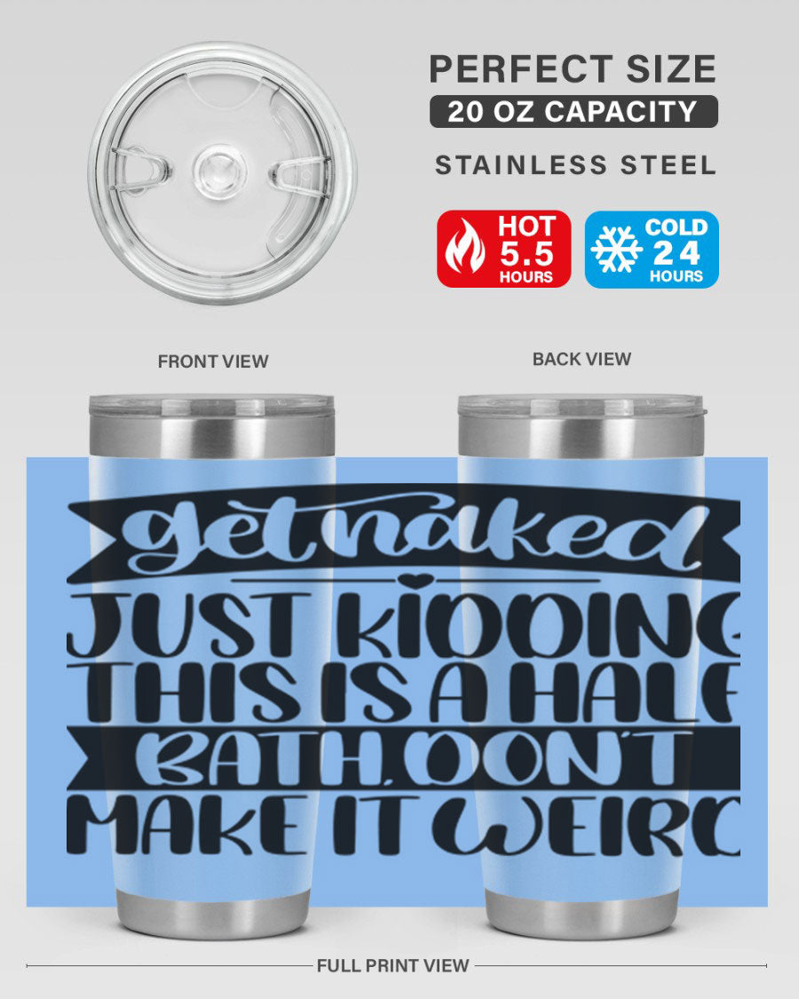 Get Naked Just Kidding Tumbler in stainless steel with humorous design, perfect for hot and cold beverages.