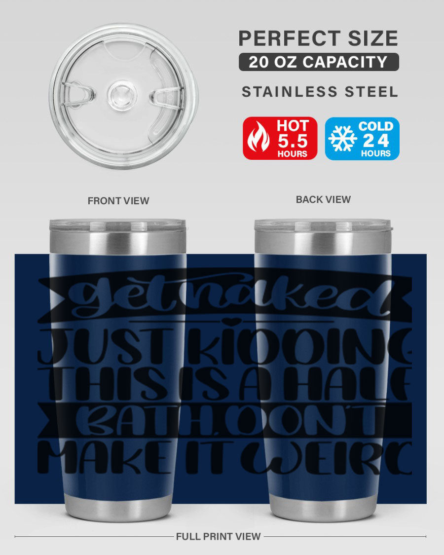 Get Naked Just Kidding Tumbler in stainless steel with humorous design, perfect for hot and cold beverages.