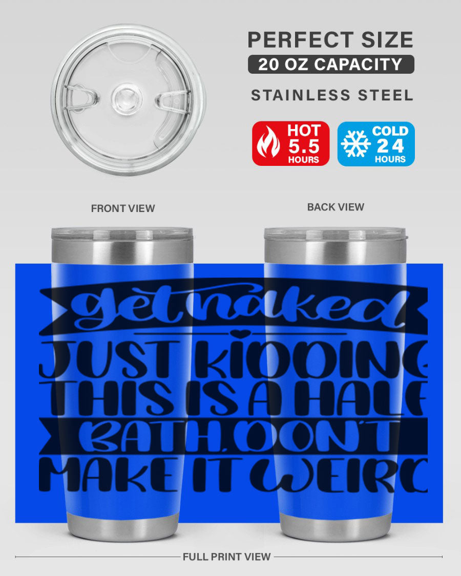 Get Naked Just Kidding Tumbler in stainless steel with humorous design, perfect for hot and cold beverages.