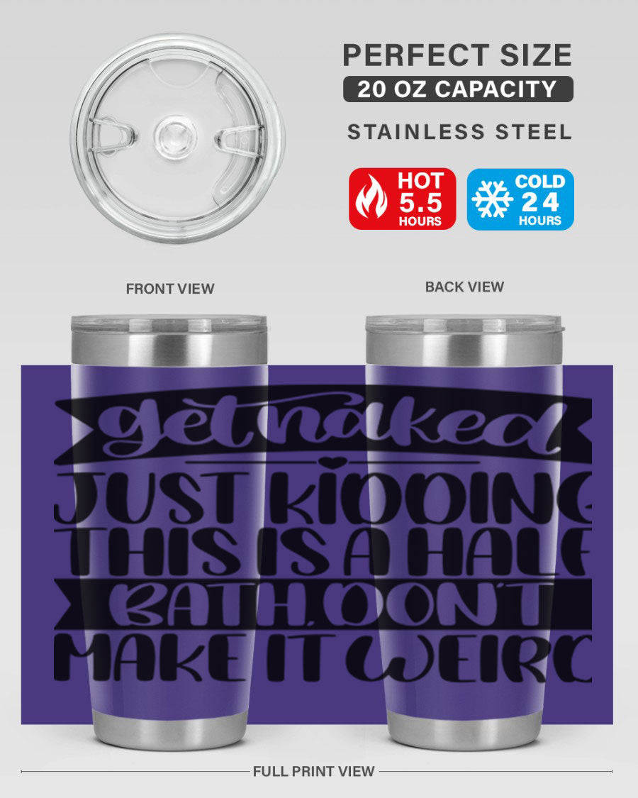 Get Naked Just Kidding Tumbler in stainless steel with humorous design, perfect for hot and cold beverages.
