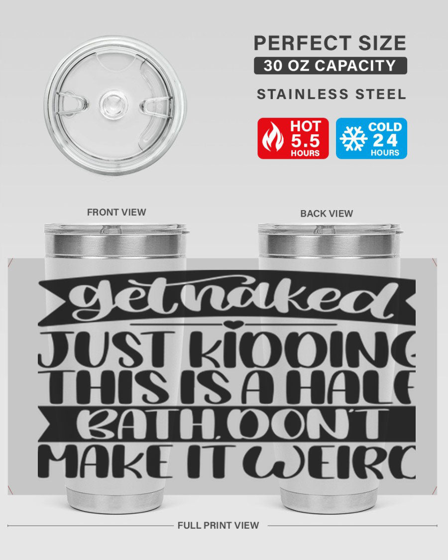 Get Naked Just Kidding Tumbler in stainless steel with humorous design, perfect for hot and cold beverages.
