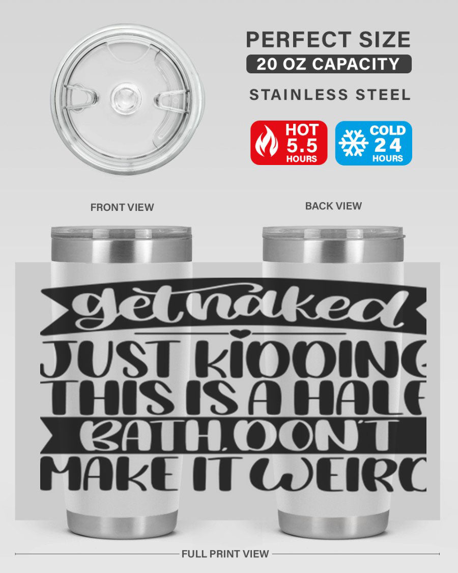 Get Naked Just Kidding Tumbler in stainless steel with humorous design, perfect for hot and cold beverages.