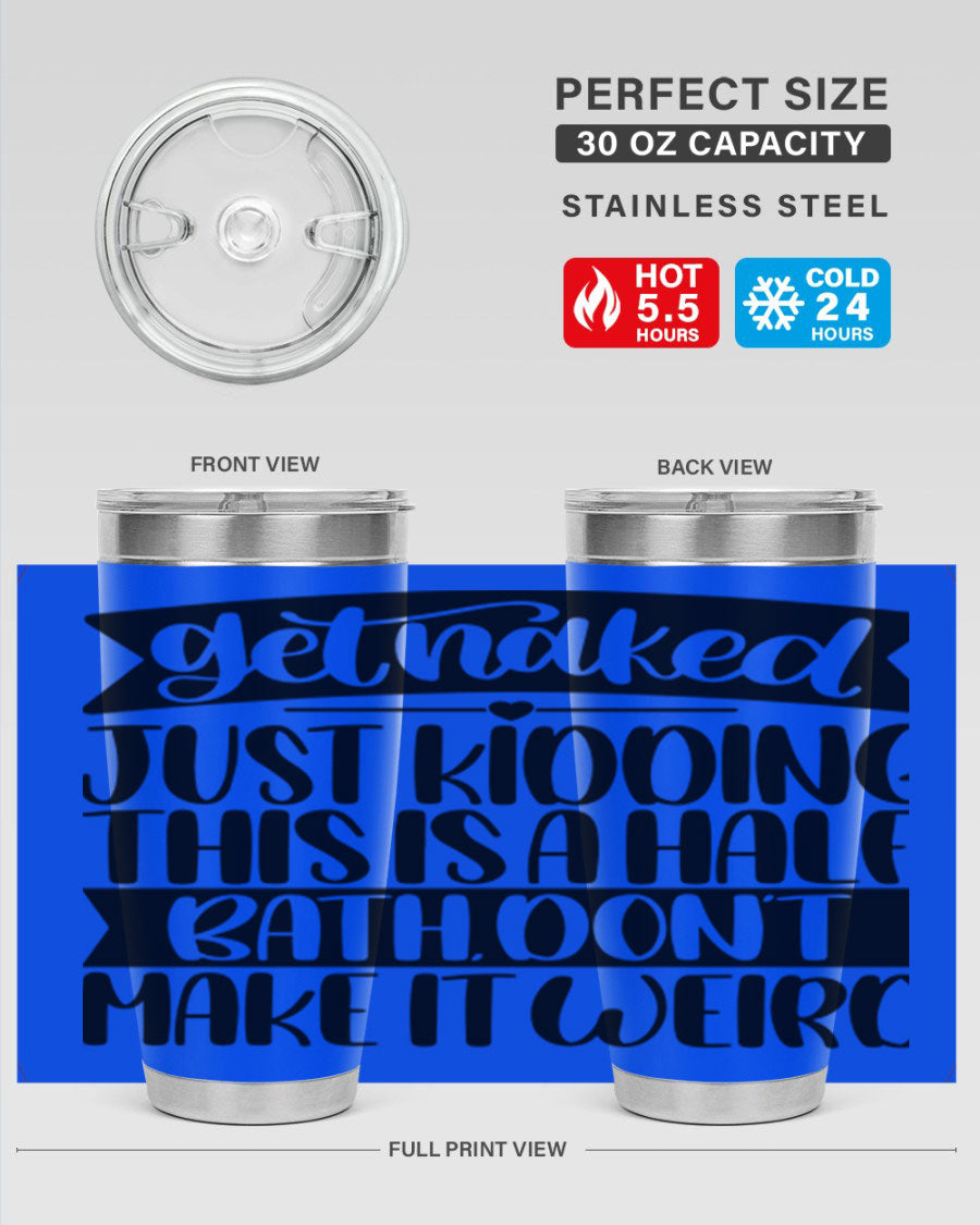 Get Naked Just Kidding Tumbler in stainless steel with humorous design, perfect for hot and cold beverages.