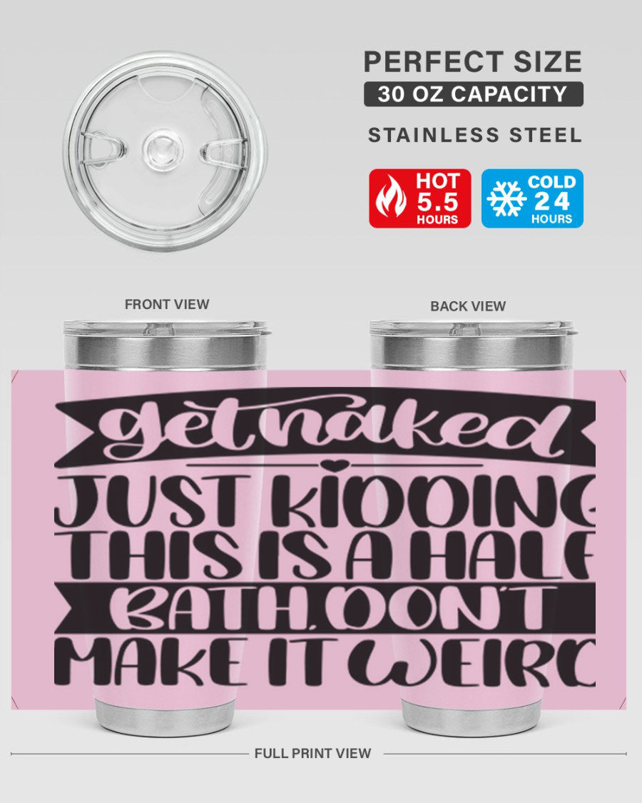 Get Naked Just Kidding Tumbler in stainless steel with humorous design, perfect for hot and cold beverages.