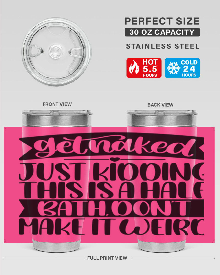 Get Naked Just Kidding Tumbler in stainless steel with humorous design, perfect for hot and cold beverages.