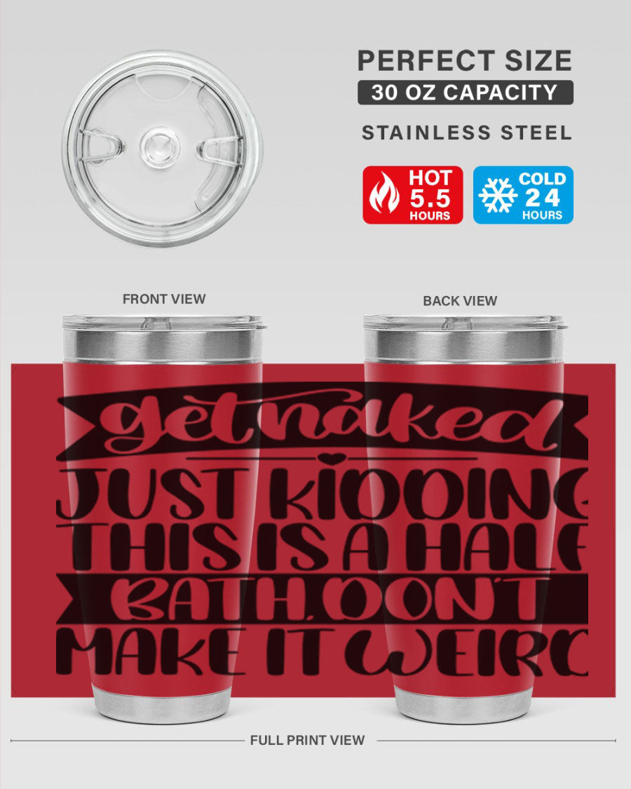 Get Naked Just Kidding Tumbler in stainless steel with humorous design, perfect for hot and cold beverages.