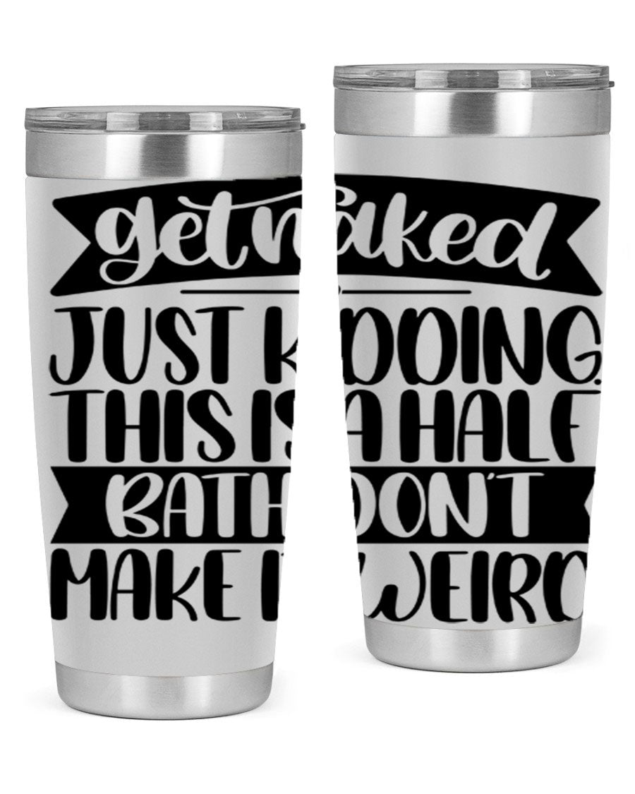 Get Naked Just Kidding Tumbler in stainless steel with humorous design, perfect for hot and cold beverages.