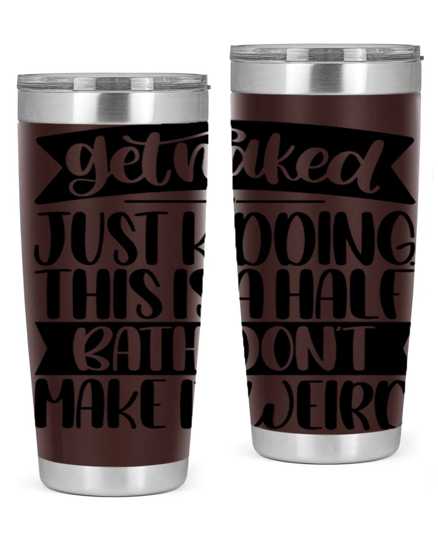 Get Naked Just Kidding Tumbler in stainless steel with humorous design, perfect for hot and cold beverages.