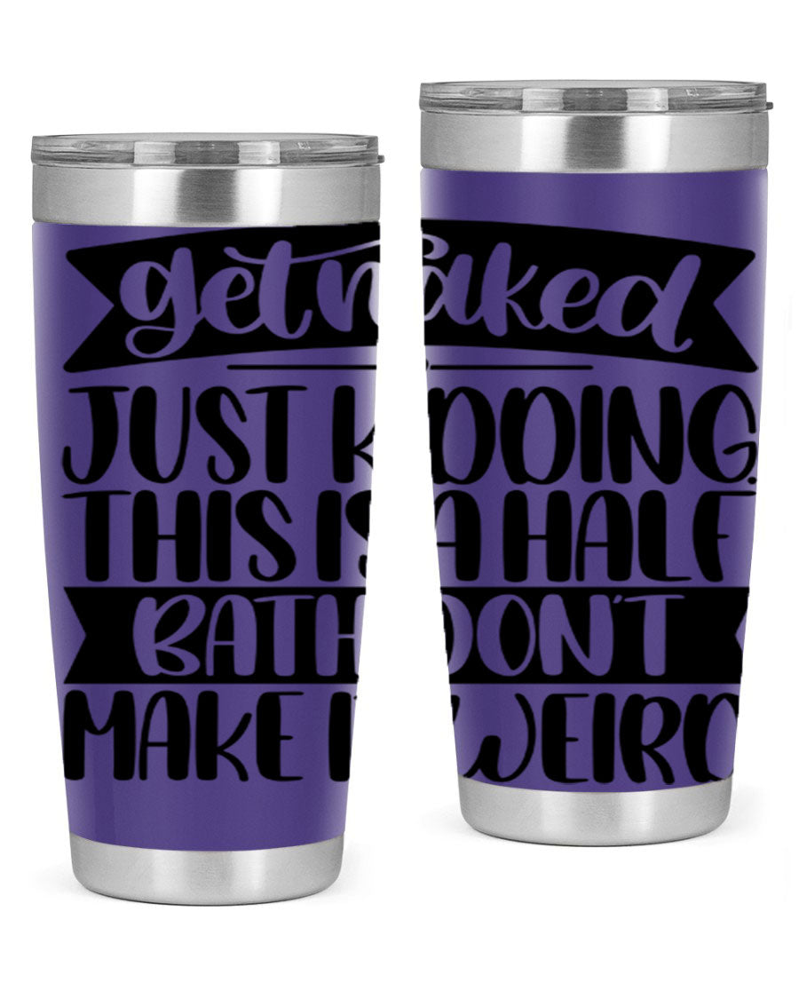 Get Naked Just Kidding Tumbler in stainless steel with humorous design, perfect for hot and cold beverages.