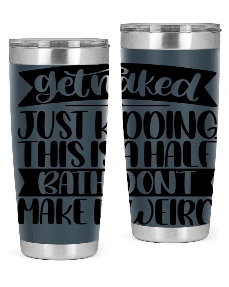 Get Naked Just Kidding Tumbler in stainless steel with humorous design, perfect for hot and cold beverages.