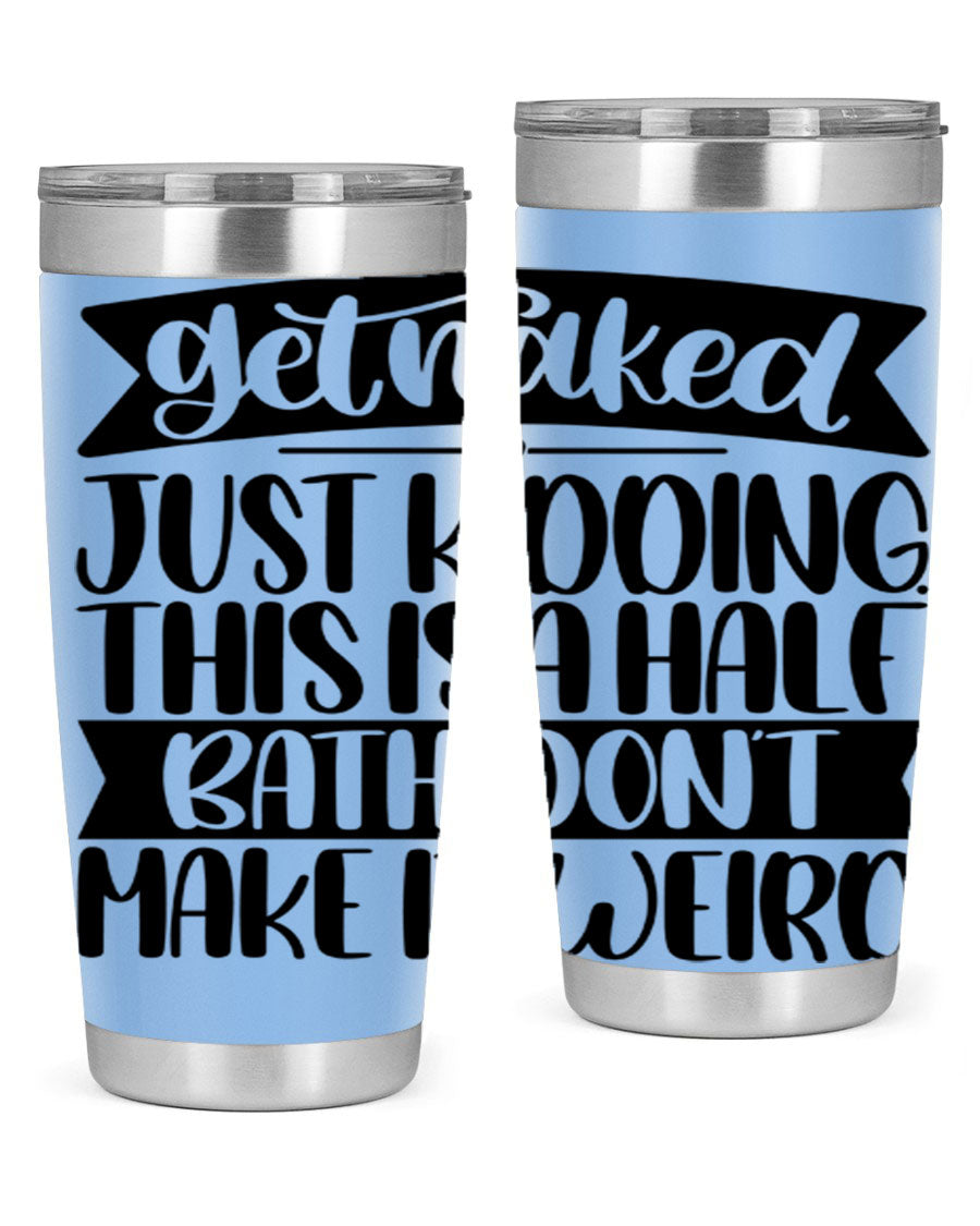 Get Naked Just Kidding Tumbler in stainless steel with humorous design, perfect for hot and cold beverages.