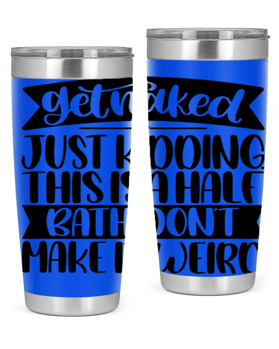 Get Naked Just Kidding Tumbler in stainless steel with humorous design, perfect for hot and cold beverages.
