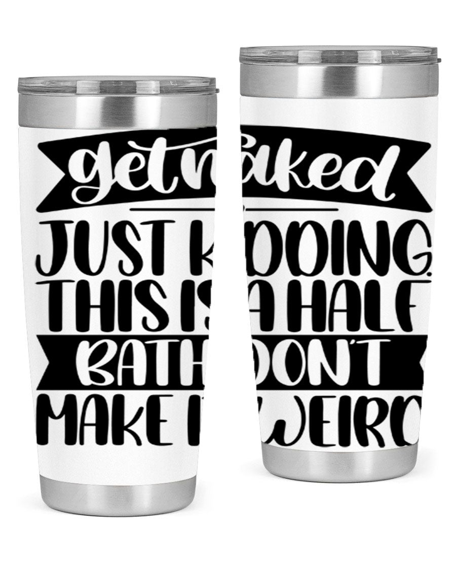 Get Naked Just Kidding Tumbler in stainless steel with humorous design, perfect for hot and cold beverages.