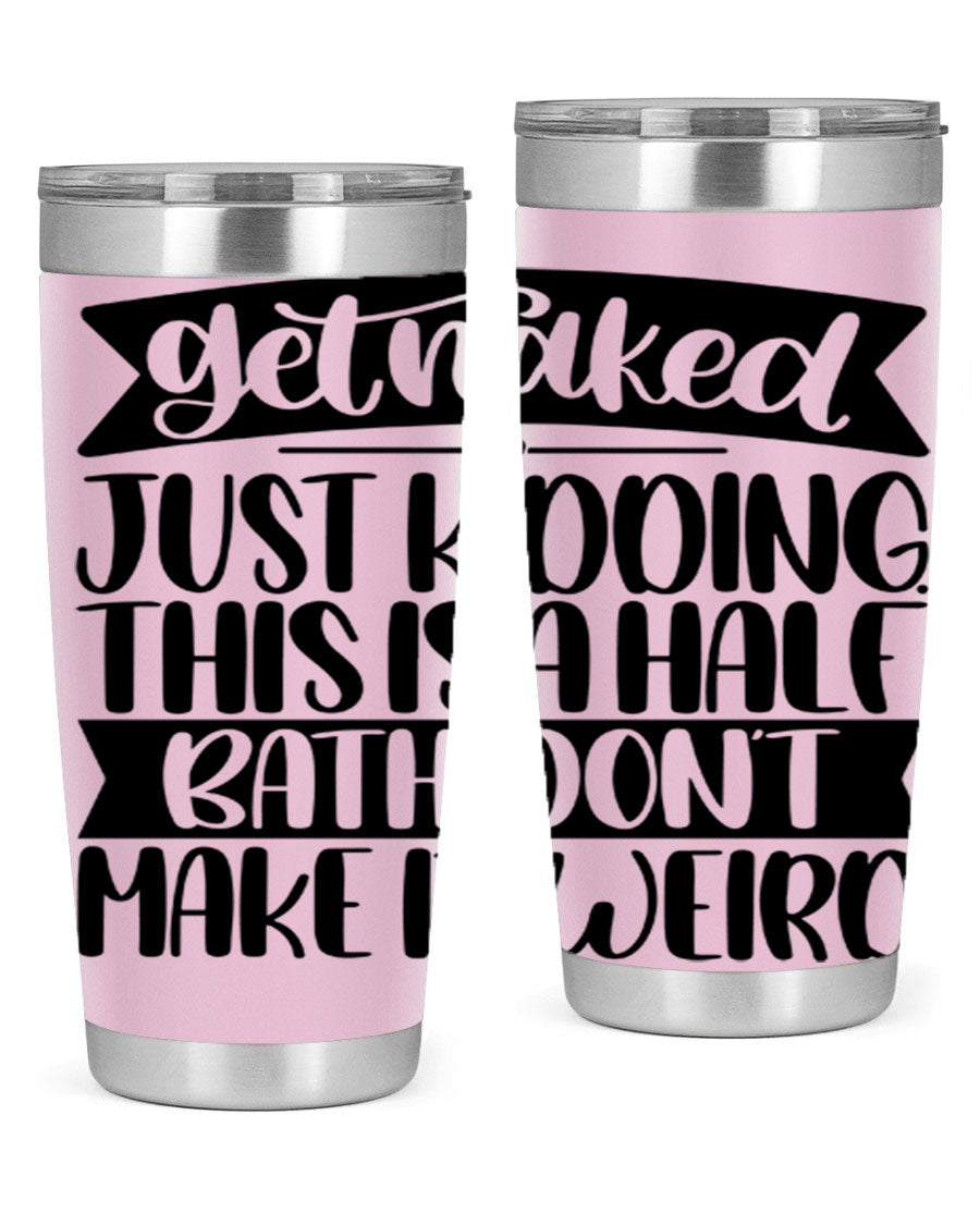 Get Naked Just Kidding Tumbler in stainless steel with humorous design, perfect for hot and cold beverages.