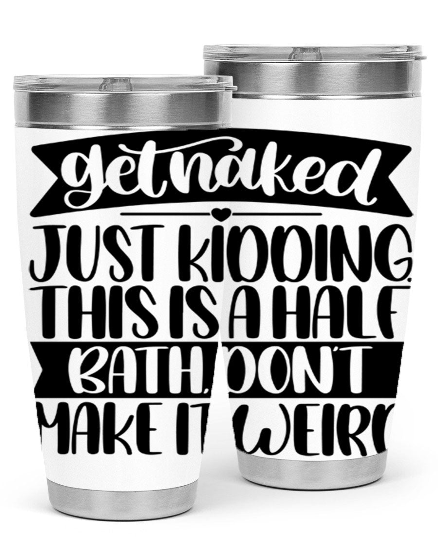 Get Naked Just Kidding Tumbler in stainless steel with humorous design, perfect for hot and cold beverages.