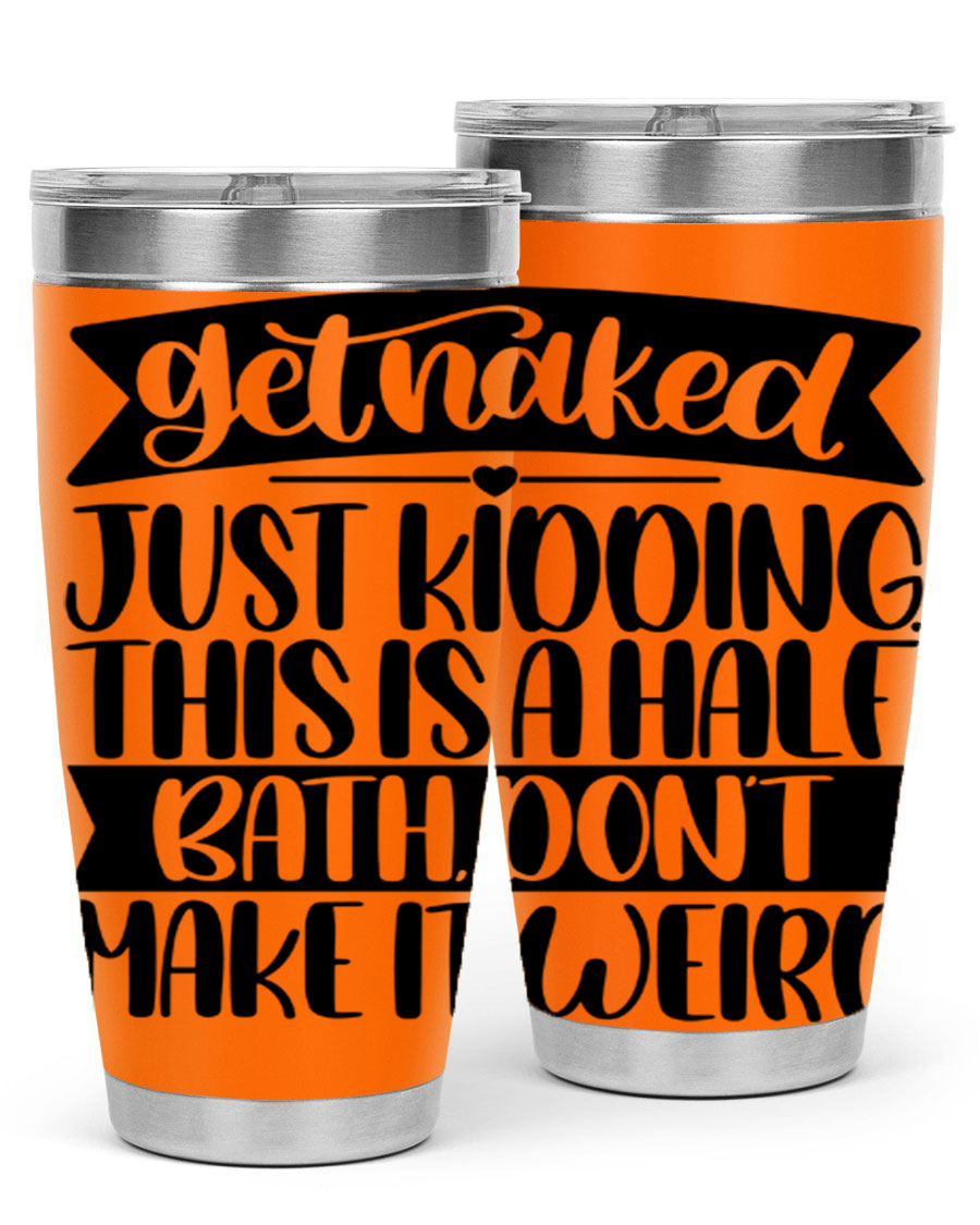 Get Naked Just Kidding Tumbler in stainless steel with humorous design, perfect for hot and cold beverages.