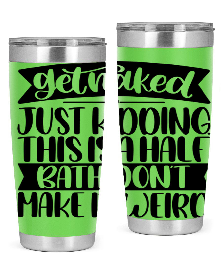 Get Naked Just Kidding Tumbler in stainless steel with humorous design, perfect for hot and cold beverages.