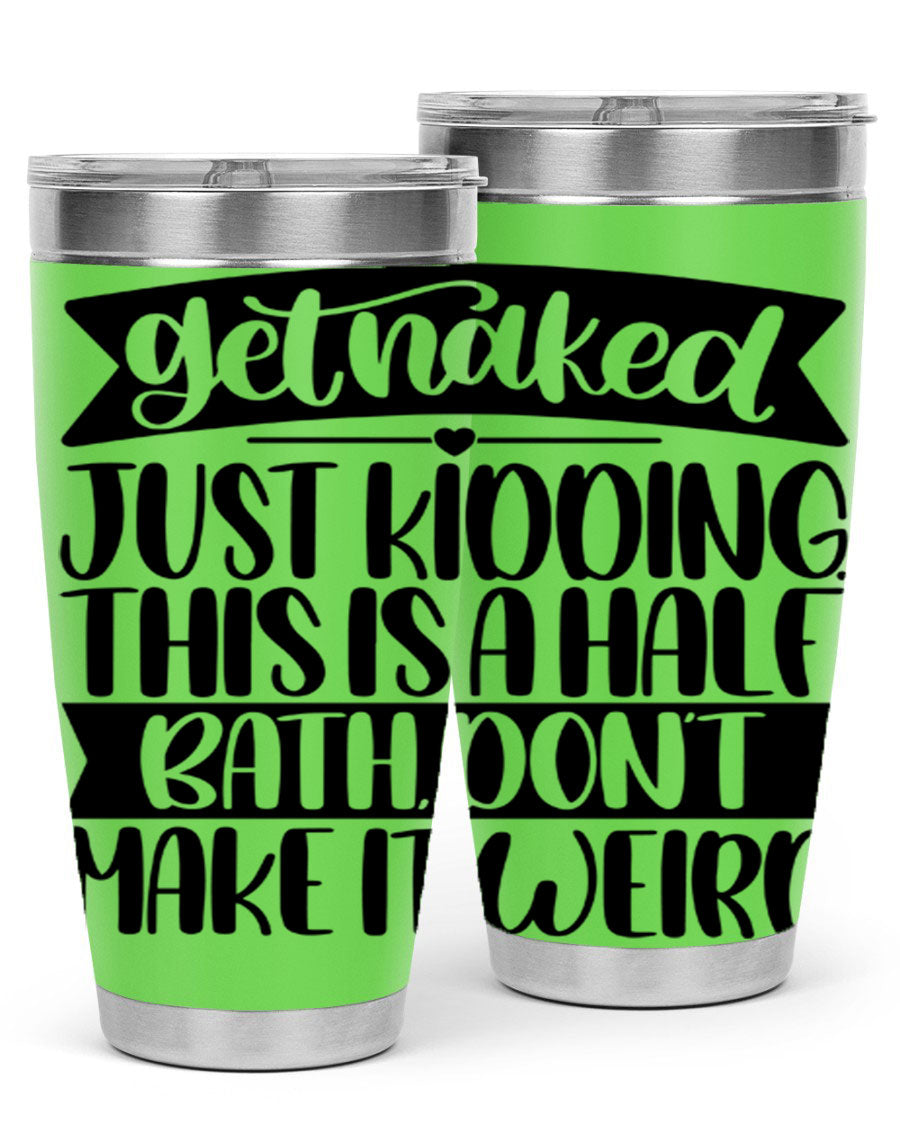 Get Naked Just Kidding Tumbler in stainless steel with humorous design, perfect for hot and cold beverages.