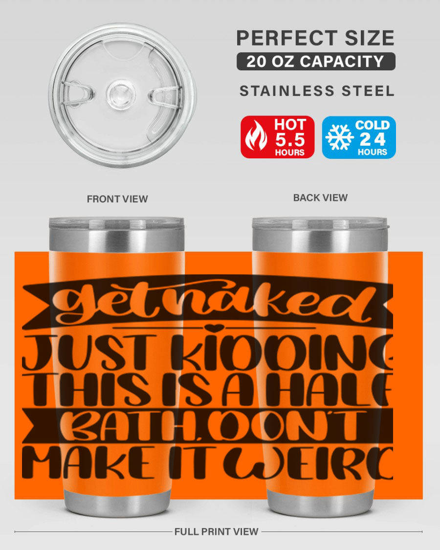 Get Naked Just Kidding Tumbler in stainless steel with humorous design, perfect for hot and cold beverages.