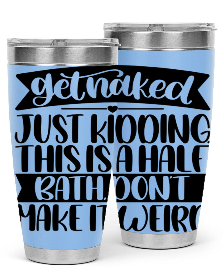 Get Naked Just Kidding Tumbler in stainless steel with humorous design, perfect for hot and cold beverages.