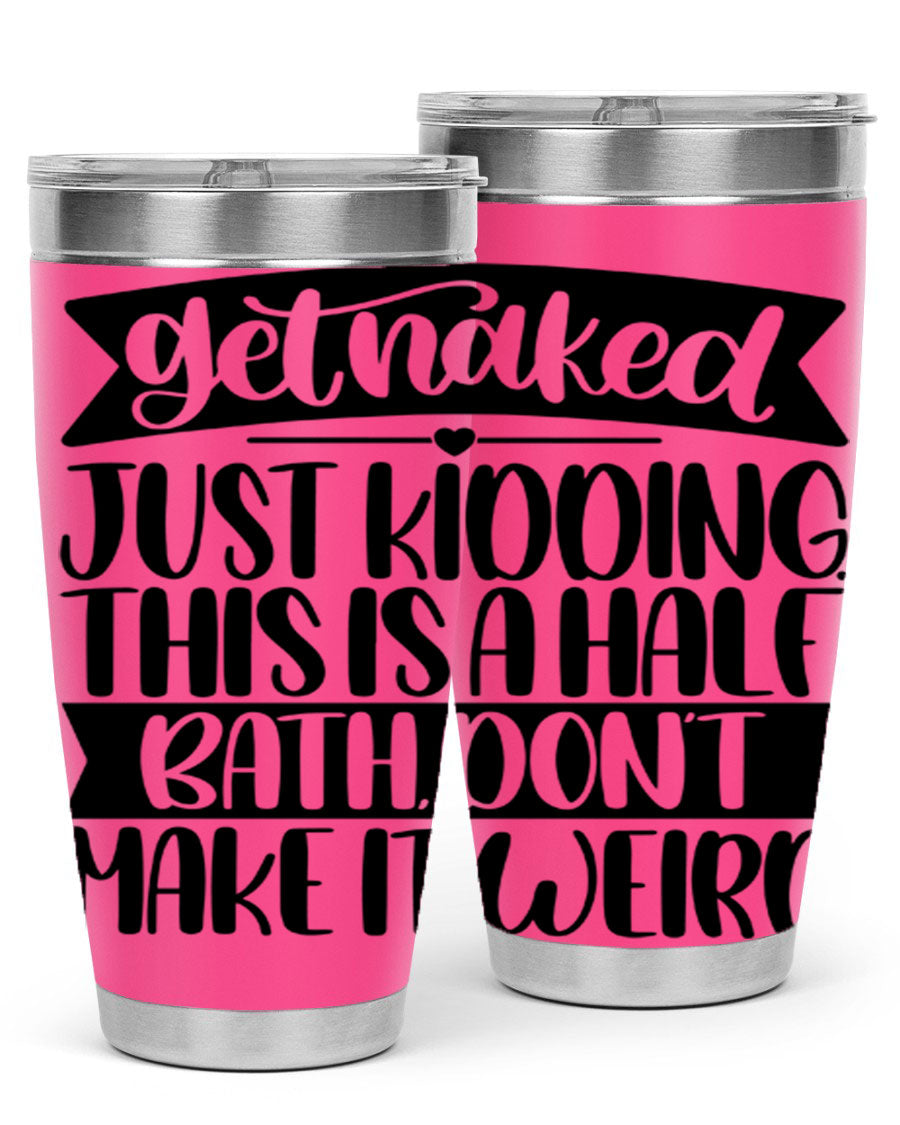 Get Naked Just Kidding Tumbler in stainless steel with humorous design, perfect for hot and cold beverages.