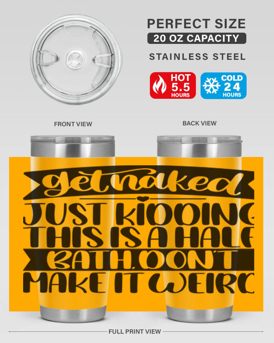 Get Naked Just Kidding Tumbler in stainless steel with humorous design, perfect for hot and cold beverages.