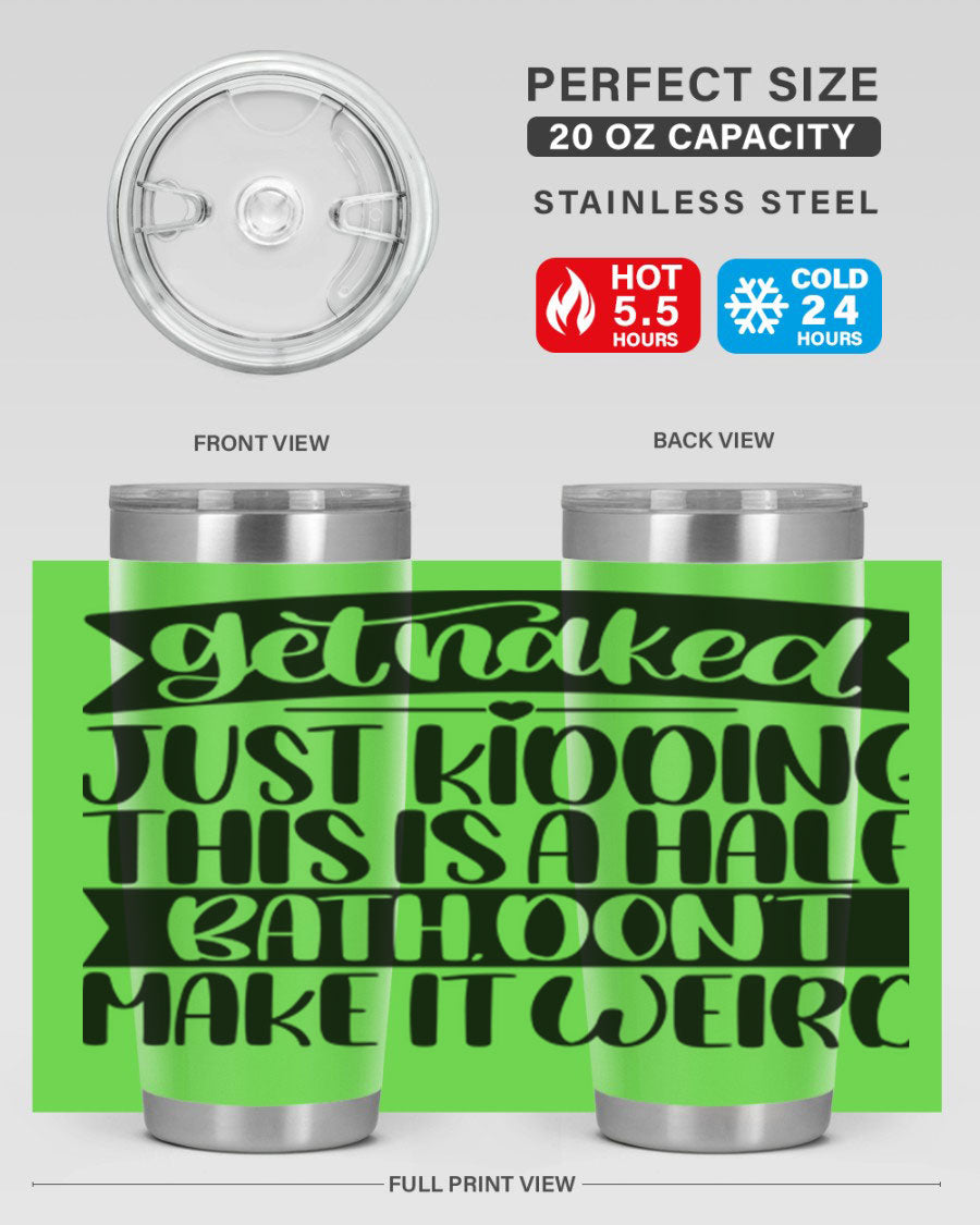 Get Naked Just Kidding Tumbler in stainless steel with humorous design, perfect for hot and cold beverages.