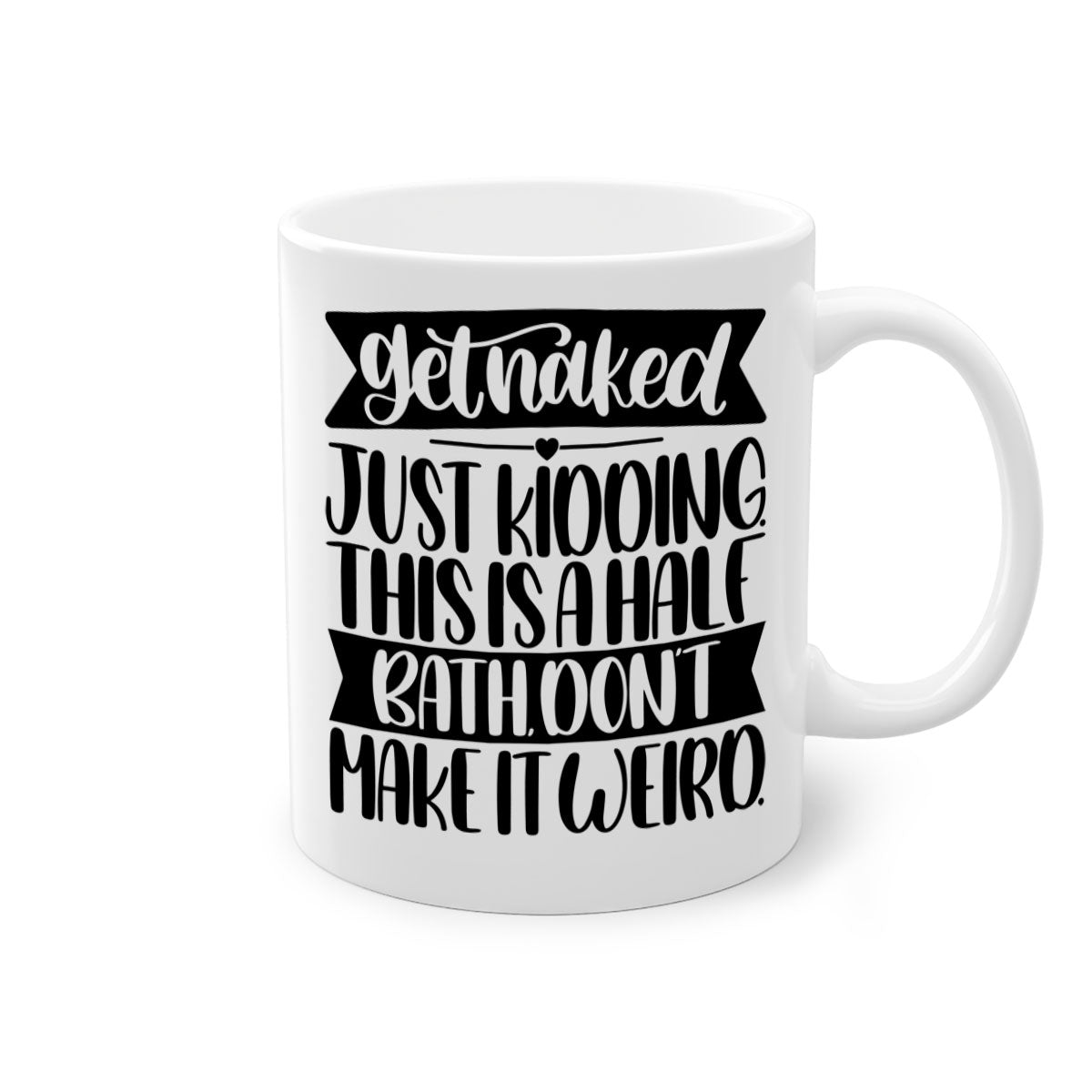 Get Naked Just Kidding Half Bath Mug with colorful handle and glossy finish, available in multiple colors and sizes.