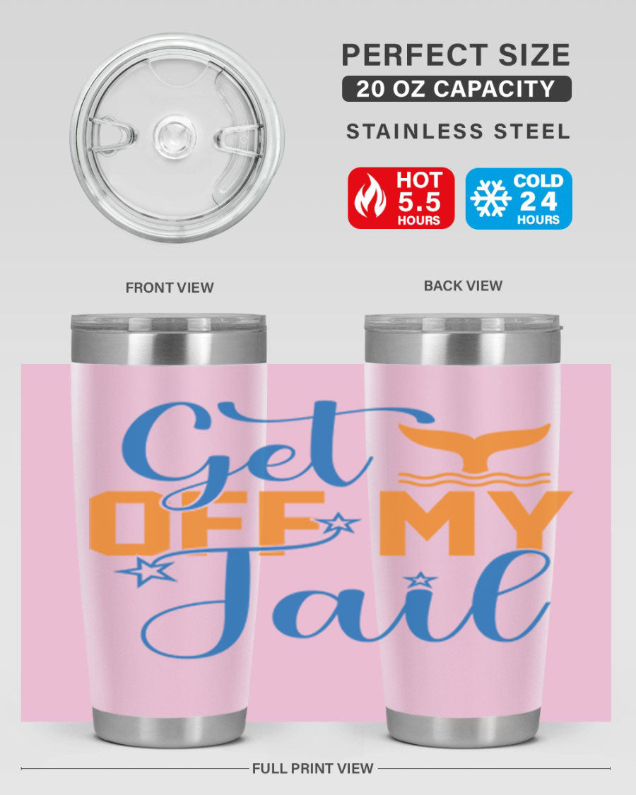 Get off My Tail 168# Mermaid Tumbler, a stylish 20oz double wall vacuum stainless steel tumbler with a vibrant mermaid design.