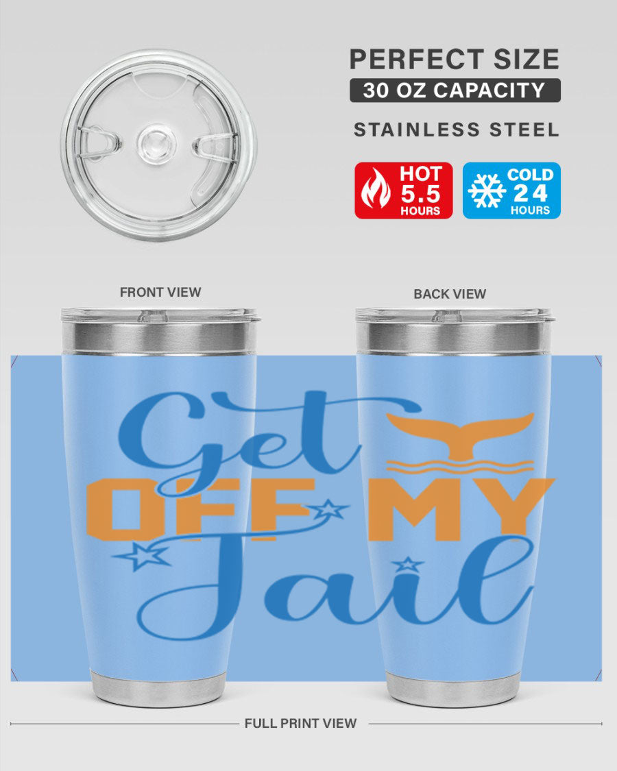 Get off My Tail 168# Mermaid Tumbler, a stylish 20oz double wall vacuum stainless steel tumbler with a vibrant mermaid design.