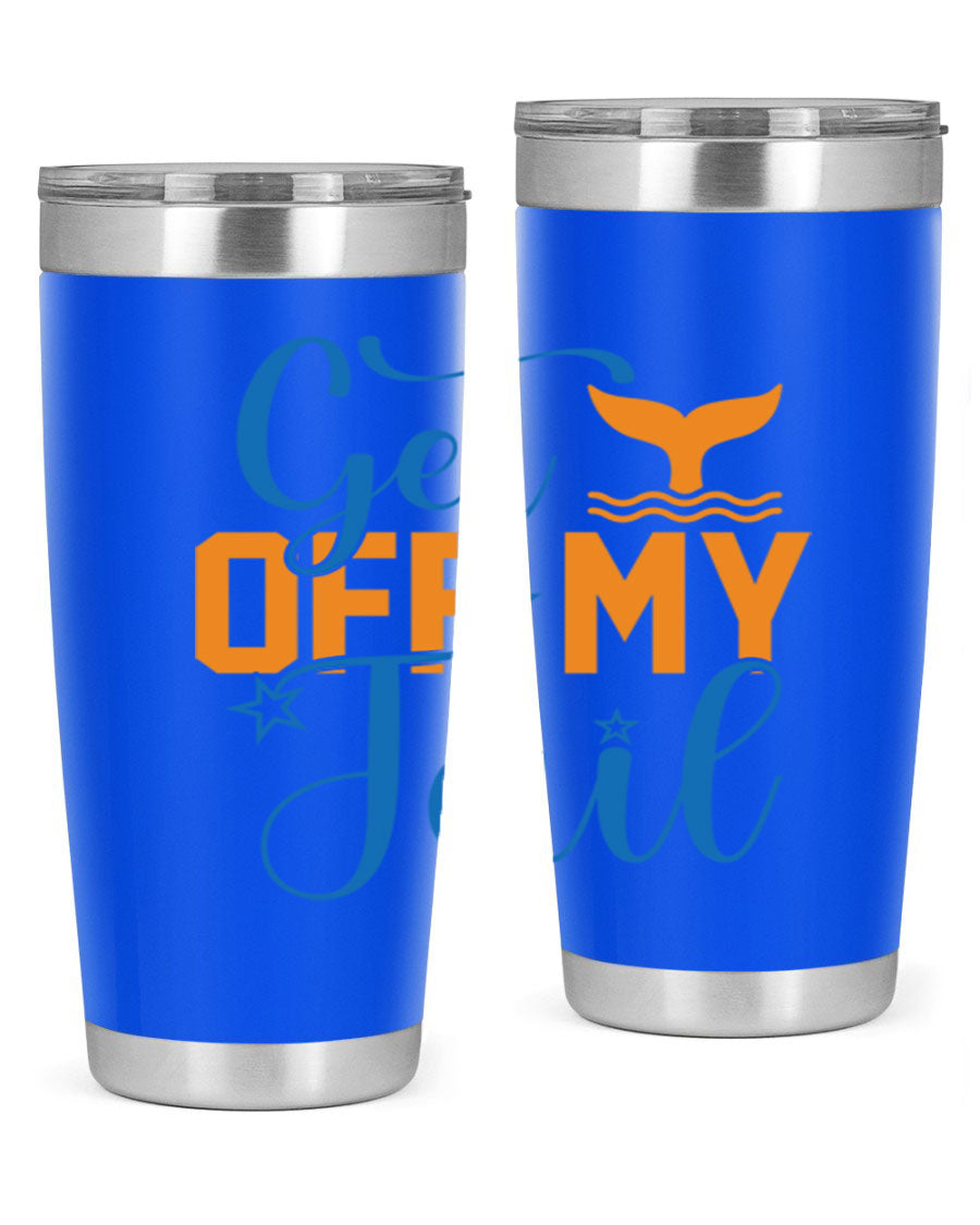Get off My Tail 168# Mermaid Tumbler, a stylish 20oz double wall vacuum stainless steel tumbler with a vibrant mermaid design.
