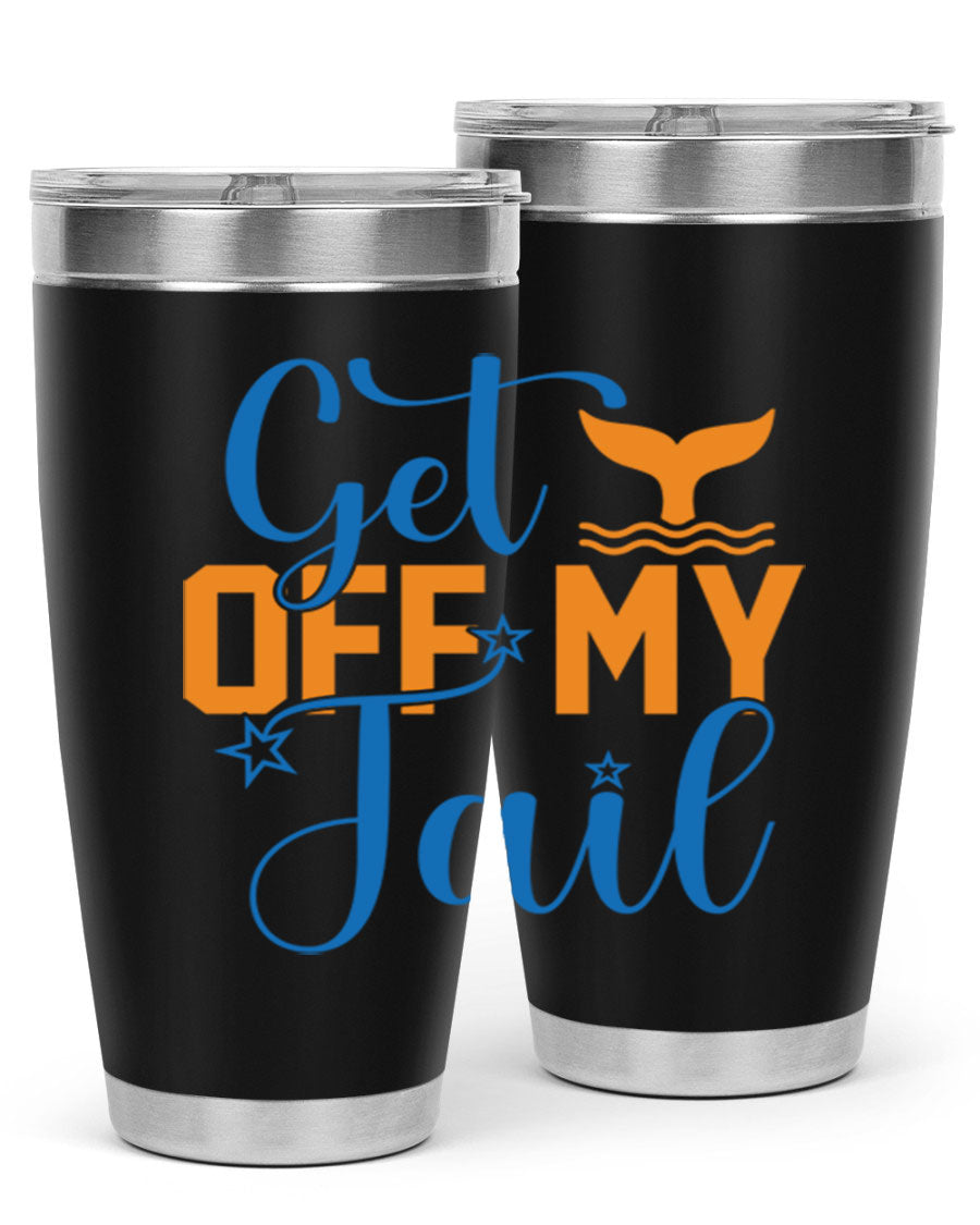 Get off My Tail 168# Mermaid Tumbler, a stylish 20oz double wall vacuum stainless steel tumbler with a vibrant mermaid design.